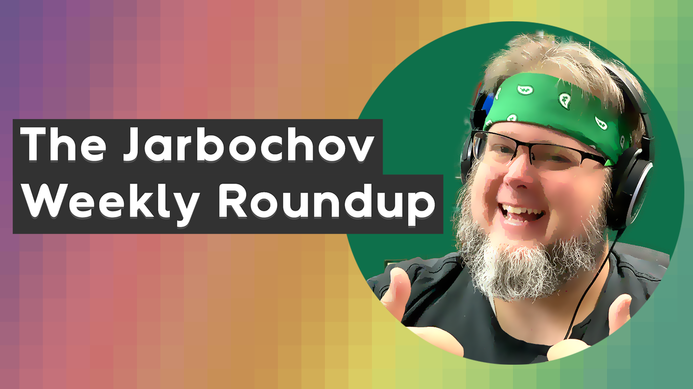 The Jarbochov Weekly Roundup (July 30th, 2021)