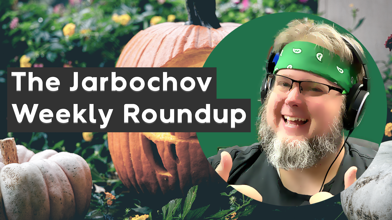 The Jarbochov Weekly Roundup (October 29th, 2021)