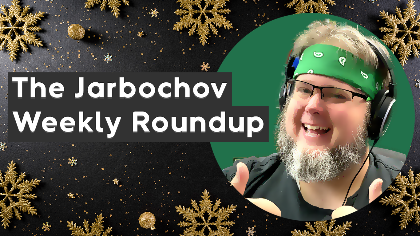 The Jarbochov Weekly Roundup (December 10th, 2021)