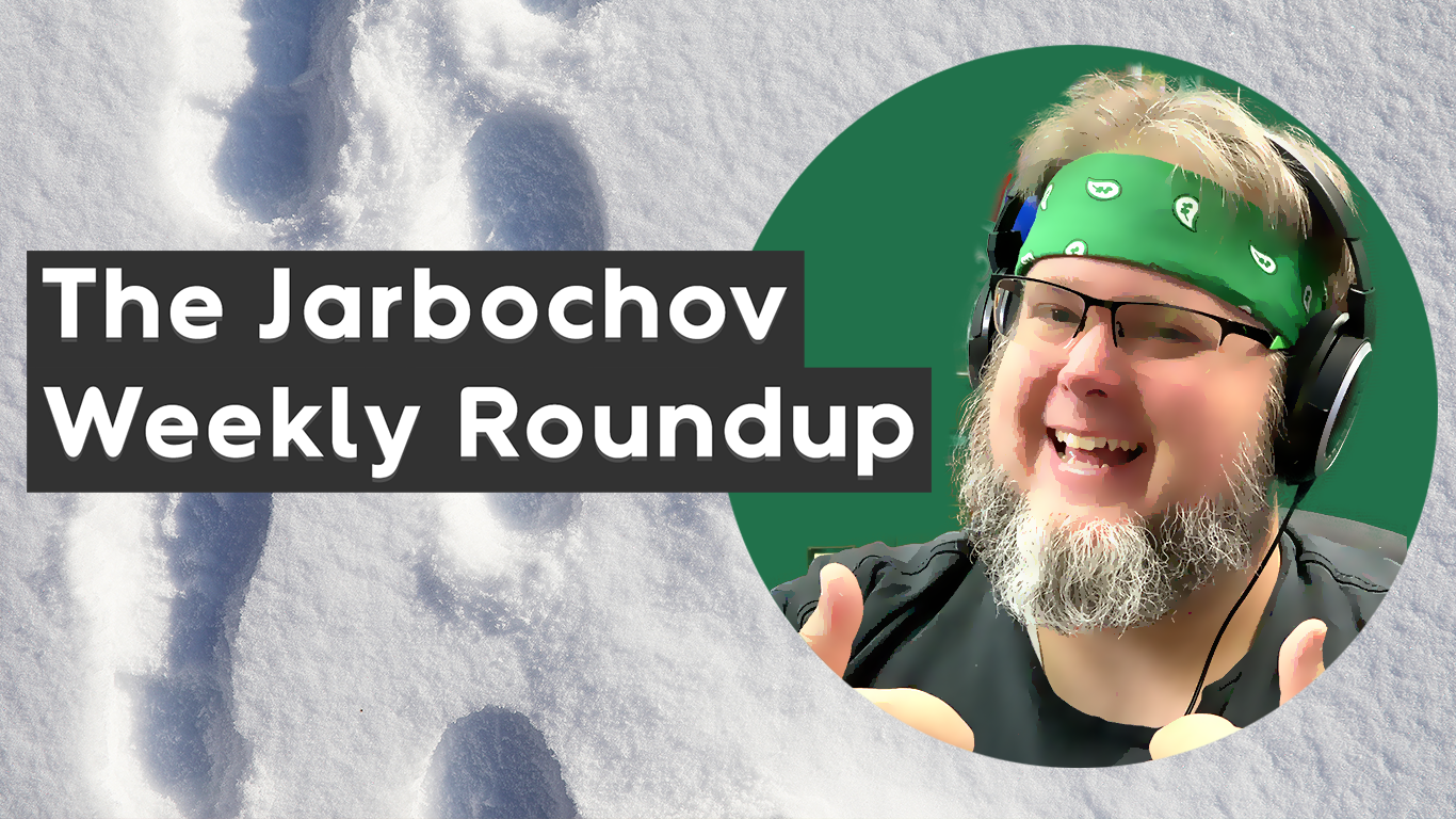 The Jarbochov Weekly Roundup (February 4th, 2022)