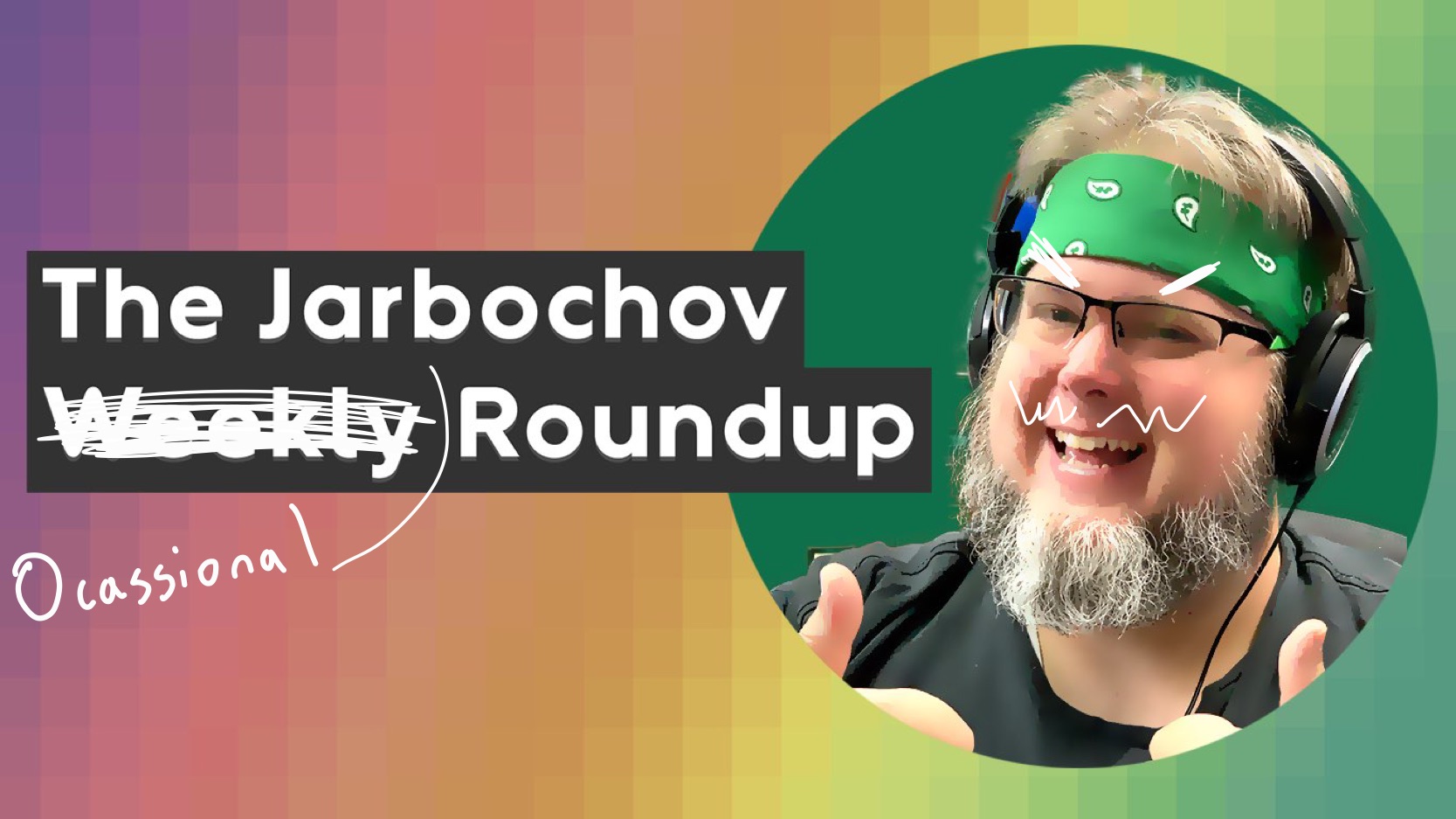 The Jarbochov Occasional Roundup (May 6th, 2022)