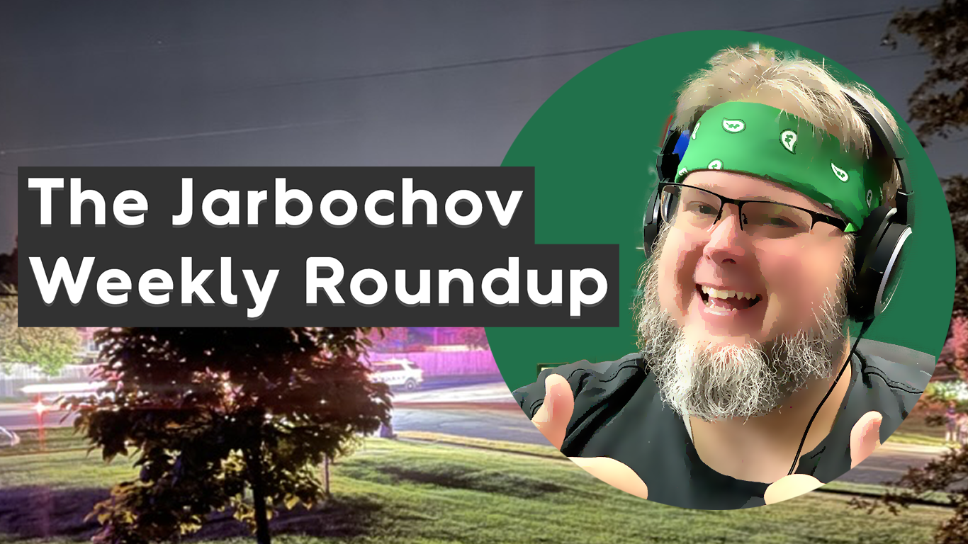 The Jarbochov Weekly Roundup (July 16th, 2022)