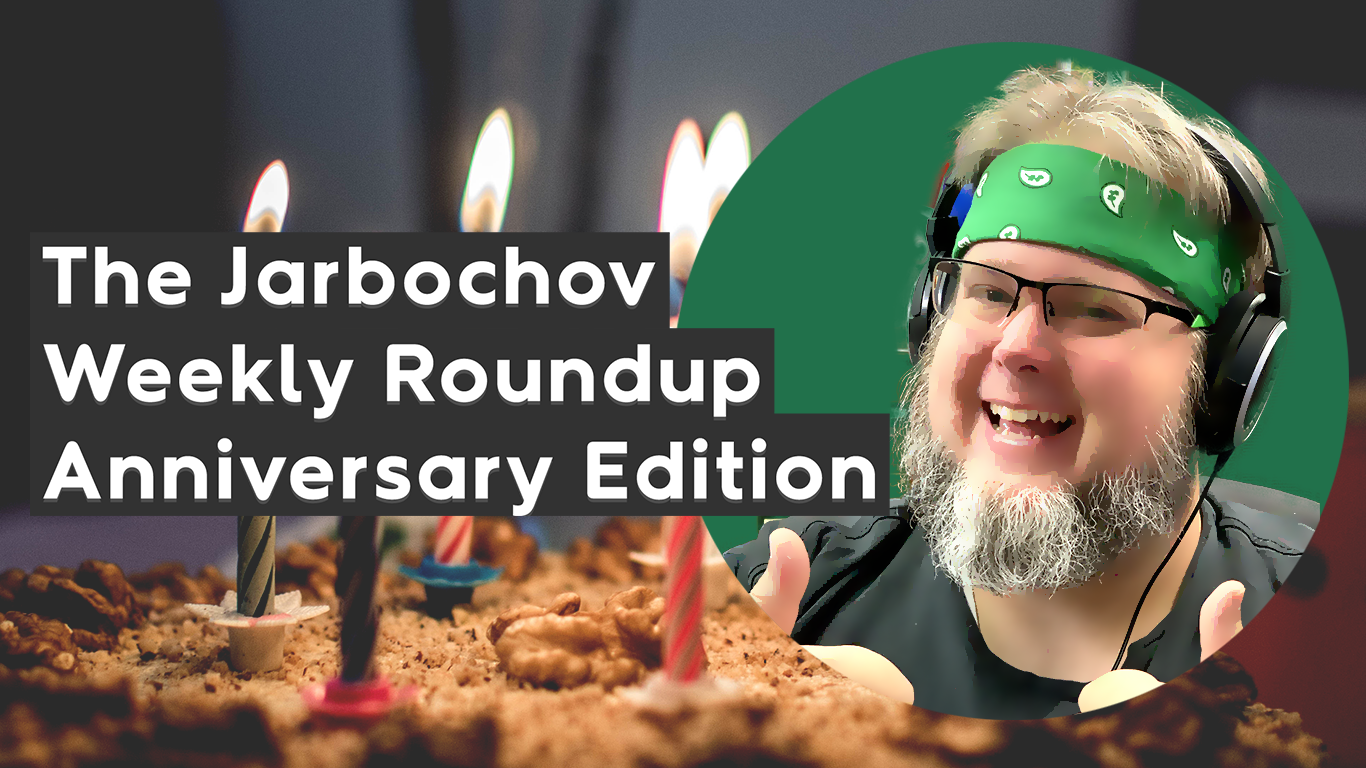 The Weekly Jarbochov Roundup Anniversary Edition (August 13th, 2022)